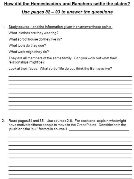 How did the Homesteaders and Ranchers settle the plains? Use pages 82 – 93 to answer the questions 1.Study source 1 and the information given then answer.