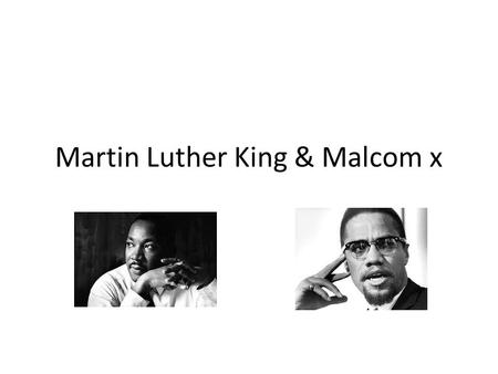 Martin Luther King & Malcom x. Martin Luther King Martin Luther King was a preacher Worked alongside Rosa Parks Believed in peaceful protest Father was.