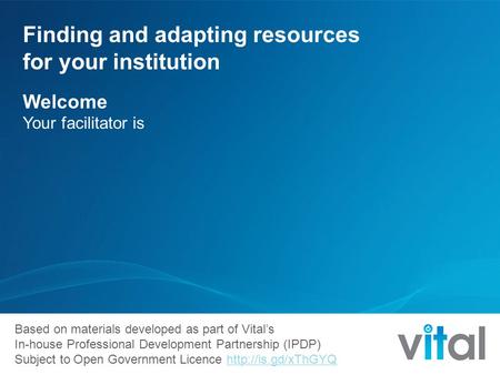 Based on materials developed as part of Vital’s In-house Professional Development Partnership (IPDP) Subject to Open Government Licence