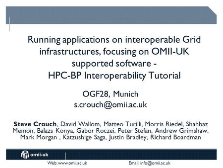 Web:    Running applications on interoperable Grid infrastructures, focusing on OMII-UK supported software - HPC-BP.