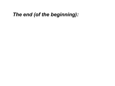 The end (of the beginning):. Questions to ask in deciding which test is appropriate: 1. How has each participant contributed to the data? (Individual.