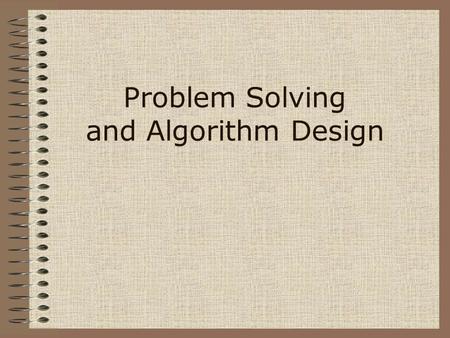 Problem Solving and Algorithm Design