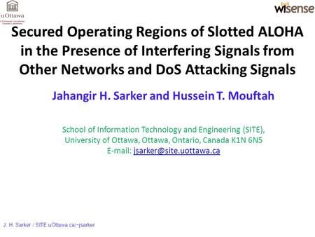 Secured Operating Regions of Slotted ALOHA in the Presence of Interfering Signals from Other Networks and DoS Attacking Signals Jahangir H. Sarker and.