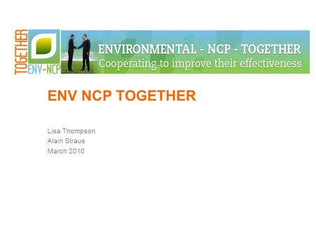 ENV NCP TOGETHER Lisa Thompson Alain Straus March 2010.