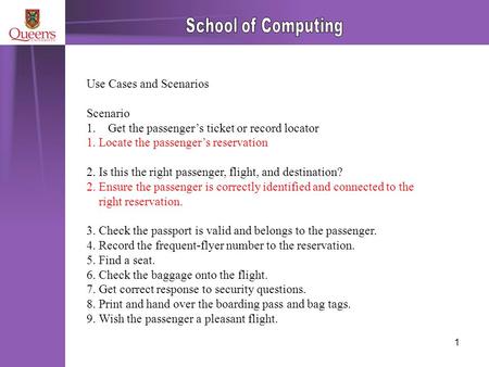 1 Use Cases and Scenarios Scenario 1. Get the passenger’s ticket or record locator 1. Locate the passenger’s reservation 2. Is this the right passenger,