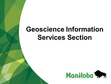 Geoscience Information Services Section. Paul Lenton, Manager Greg Keller, 3D modelling, data systems  Sharon Lee, GIS programming and data management.