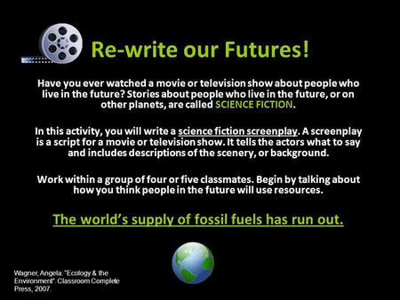 Re-write our Futures! Have you ever watched a movie or television show about people who live in the future? Stories about people who live in the future,