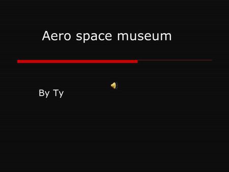 Aero space museum By Ty The Sabre f-86  The Sabre f-86 is a jet like plane that can fly the speed of sound but it would take some time.  Also it uses.