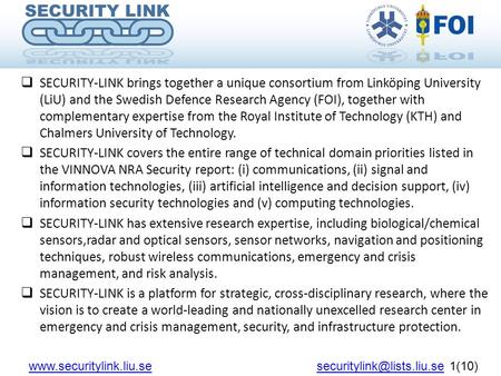  SECURITY-LINK brings together a unique consortium from Linköping University (LiU) and the Swedish Defence Research Agency (FOI), together with complementary.