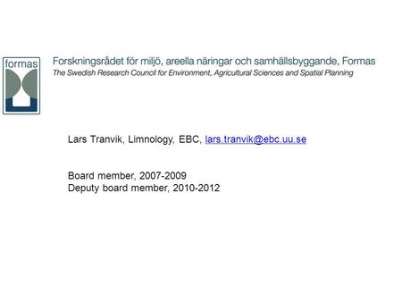 Lars Tranvik, Limnology, EBC, Board member, 2007-2009 Deputy board member, 2010-2012.