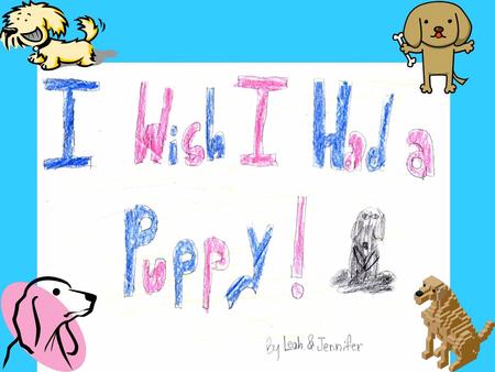 One worm Spring day Jennifer was outside with nothing to do. She was sitting in her backyard just wishing she had a puppy to play with.