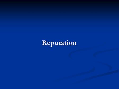 Reputation. Reputation Reputation means that an association has been established between the mark and the source Reputation means that an association.