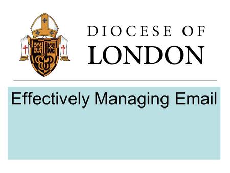 Effectively Managing Email. Start changing the way you use email now. Deal with your email as soon as you receive it. Reduce frivolous emails.  20 unnecessary.