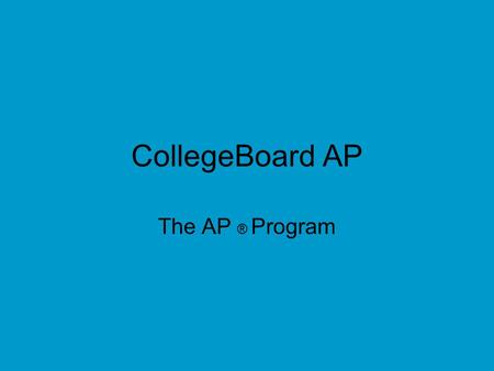 CollegeBoard AP The AP ® Program. What is the difference between Advanced Placement ® and other college–prep or honors courses ? Designed by teams of.