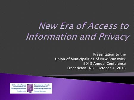 Presentation to the Union of Municipalities of New Brunswick 2013 Annual Conference Fredericton, NB – October 4, 2013.