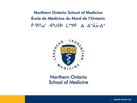 History in the Making The first new medical school in Canada in over 30 years. Social accountability mandate: responsive to the needs of people and communities.