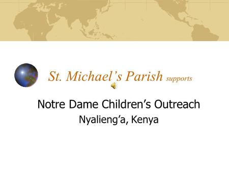 St. Michael’s Parish supports Notre Dame Children’s Outreach Nyalieng’a, Kenya.