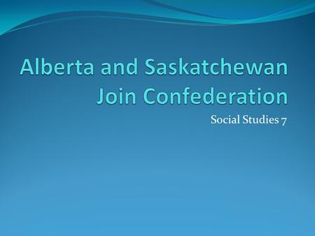 Social Studies 7. Before Confederation When the Canadian government purchased Rupert’s Land from the HBC in 1869, they gained control over almost the.