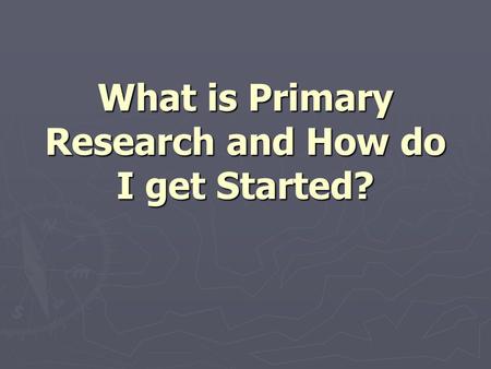 What is Primary Research and How do I get Started?