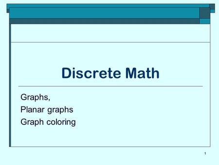 Graphs, Planar graphs Graph coloring