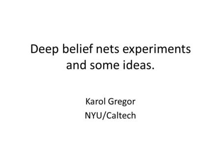 Deep belief nets experiments and some ideas.