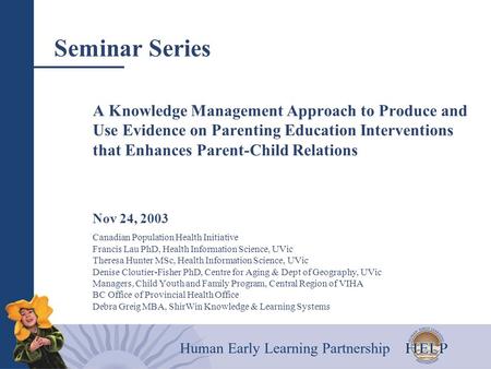 Seminar Series A Knowledge Management Approach to Produce and Use Evidence on Parenting Education Interventions that Enhances Parent-Child Relations Nov.