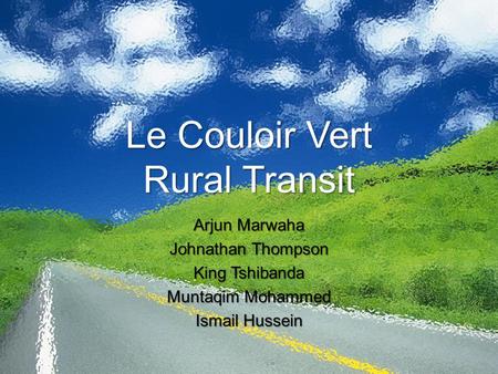 Le Couloir Vert Rural Transit Arjun Marwaha Johnathan Thompson King Tshibanda Muntaqim Mohammed Ismail Hussein.