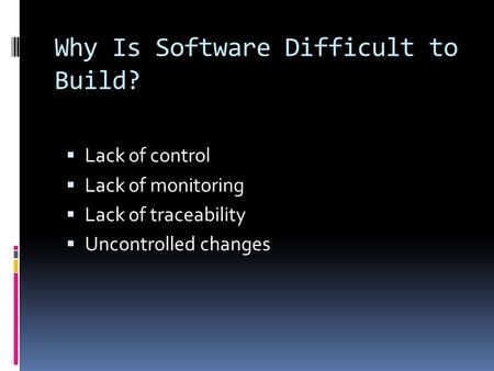 Why Is Software Difficult to Build?