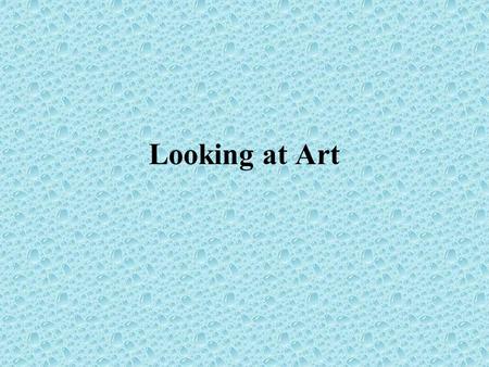 Looking at Art. #1. Describe: Make a list of at least 15 things you see in the artwork – the list can be made up of objects/things, colours and shapes.