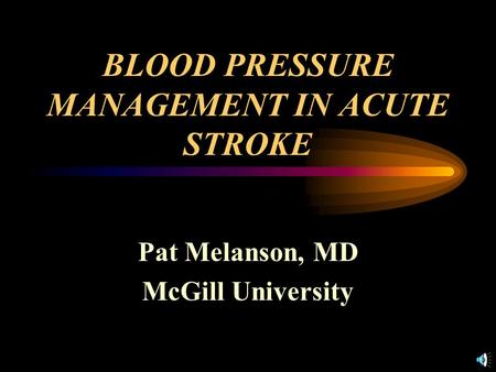 BLOOD PRESSURE MANAGEMENT IN ACUTE STROKE