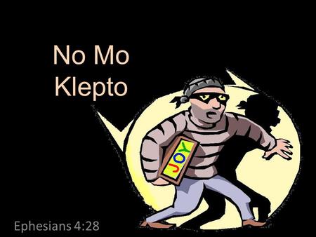 No Mo Klepto Ephesians 4:28.