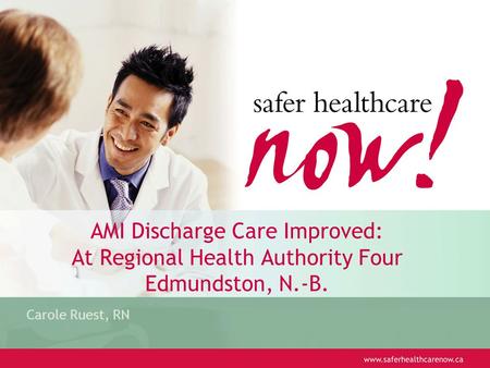 AMI Discharge Care Improved: At Regional Health Authority Four Edmundston, N.-B. Carole Ruest, RN.