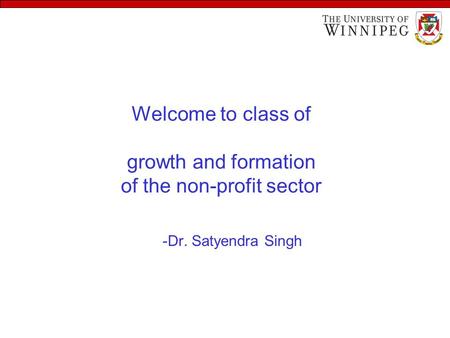 Welcome to class of growth and formation of the non-profit sector -Dr. Satyendra Singh.