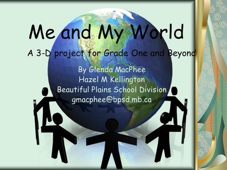 Me and My World A 3-D project for Grade One and Beyond