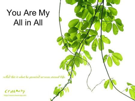 You Are My All in All.