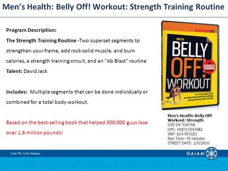 Men’s Health: Belly Off! Workout: Strength Training Routine Program Description: The Strength Training Routine -Two superset segments to strengthen your.