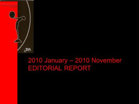 2010 January – 2010 November EDITORIAL REPORT. Number of issues per year 200520062007200820092010 General Issues 123111 Special Issues 23233 3 TOTAL355444.