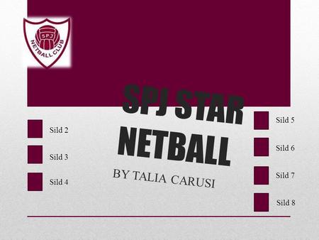 SPJ STAR NETBALL BY TALIA CARUSI Sild 2 Sild 3 Sild 4 Sild 5 Sild 6 Sild 7 Sild 8.