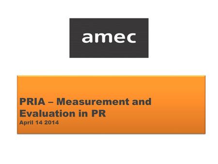 PRIA – Measurement and Evaluation in PR April 14 2014.