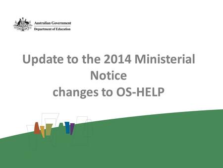 Update to the 2014 Ministerial Notice changes to OS-HELP.