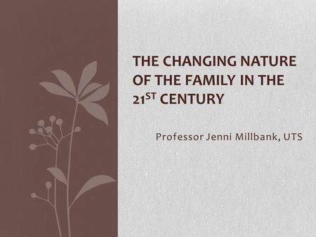 The Changing Nature of the Family in the 21st Century