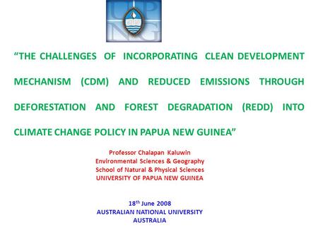 “THE CHALLENGES OF INCORPORATING CLEAN DEVELOPMENT MECHANISM (CDM) AND REDUCED EMISSIONS THROUGH DEFORESTATION AND FOREST DEGRADATION (REDD) INTO CLIMATE.