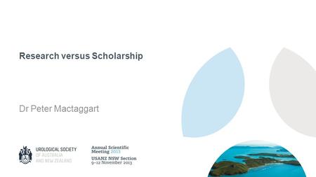 Research versus Scholarship Dr Peter Mactaggart. Free Paper Presentations.