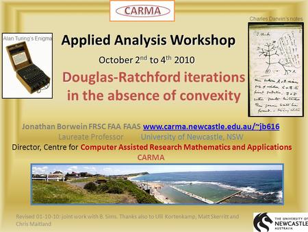 Jonathan Borwein FRSC FAA FAAS www.carma.newcastle.edu.au/~jb616www.carma.newcastle.edu.au/~jb616 Laureate Professor University of Newcastle, NSW Director,