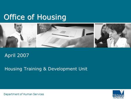 Department of Human Services Office of Housing April 2007 Housing Training & Development Unit.