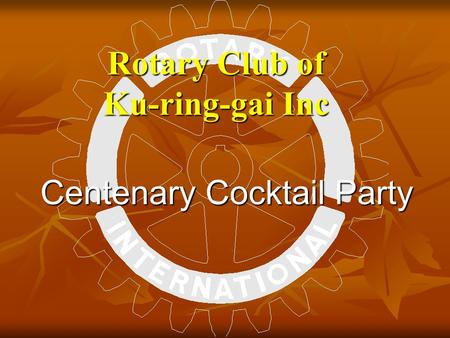 Rotary Club of Ku-ring-gai Inc Centenary Cocktail Party.