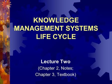 KNOWLEDGE MANAGEMENT SYSTEMS LIFE CYCLE