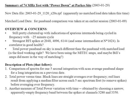 Summary of 74 MHz Test with “Power Down” at Parkes Site (2003-01-29) New Data file: 2003-01-29_1120_z20s.rpf (apparently no matched load data taken this.