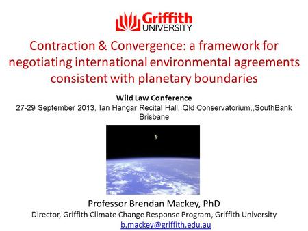 Professor Brendan Mackey, PhD Director, Griffith Climate Change Response Program, Griffith University