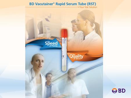 Increasing Demand for Reduced Test Turn Around Time (TAT) and Specimen Quality Emergency Department “I want SPEED” “I want specimen QUALITY & PURITY”